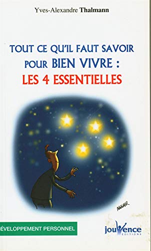 Les quatre essentiels: Tout ce qu'il faut savoir pour bien vivre