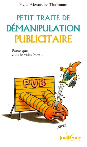 n°174 Petit traité de démanipulation publicitaire: Parce que vous le valez bien...