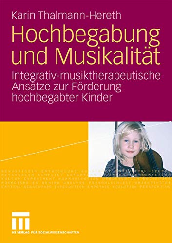 Hochbegabung Und Musikalität: Integrativ-musiktherapeutische Ansätze zur Förderung hochbegabter Kinder (German Edition) von VS Verlag für Sozialwissenschaften