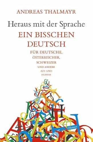 Heraus mit der Sprache: Ein bißchen Deutsch für Deutsche,Österreicher, Schweizer und andere Aus-und Inländer von Carl Hanser Verlag GmbH & Co. KG