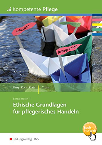 Kompetente Pflege: Ethische Grundlagen für pflegerisches Handeln Schülerband