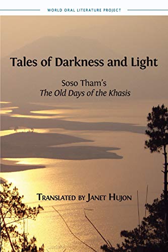 Tales of Darkness and Light: Soso Tham's The Old Days of the Khasis (World Oral Literature, Band 9) von Open Book Publishers