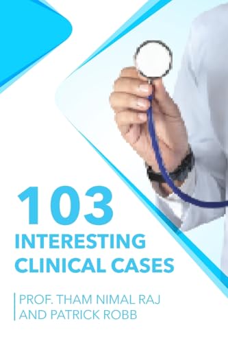 103 Interesting Clinical Cases 103 Interesting Clinical Cases von New Generation Publishing