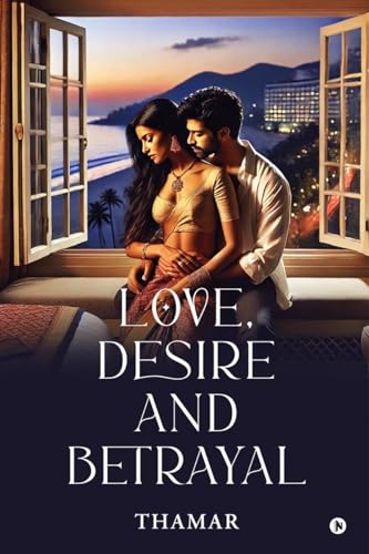 Love, Desire and Betrayal von Notion Press