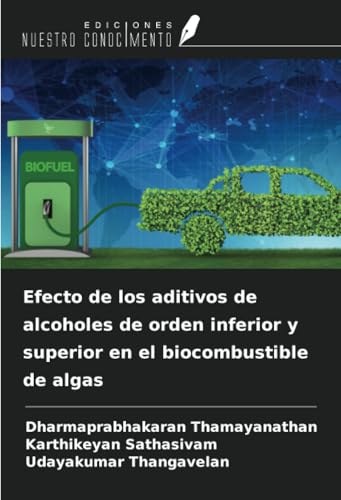 Efecto de los aditivos de alcoholes de orden inferior y superior en el biocombustible de algas von Ediciones Nuestro Conocimiento