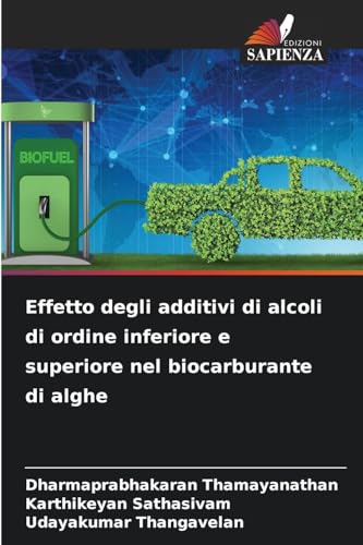 Effetto degli additivi di alcoli di ordine inferiore e superiore nel biocarburante di alghe von Edizioni Sapienza