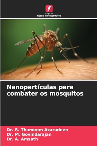 Nanopartículas para combater os mosquitos: DE von Edições Nosso Conhecimento