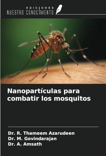 Nanopartículas para combatir los mosquitos von Ediciones Nuestro Conocimiento