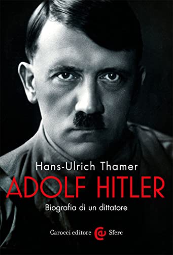 Adolf Hitler. Biografia di un dittatore (Le sfere) von Carocci