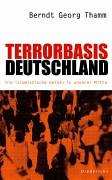 Terrorbasis Deutschland. Die islamistische Gefahr in unserer Mitte