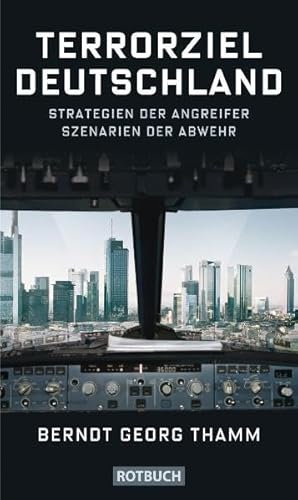 Terrorziel Deutschland: Strategien der Angreifer Szenarien der Abwehr von Rotbuch Verlag