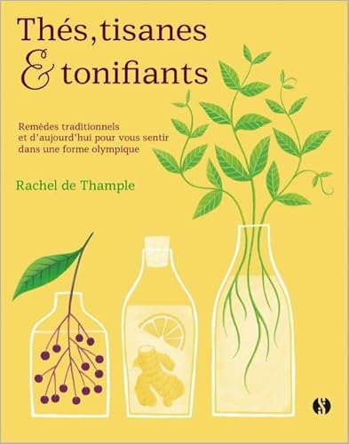 Thés, tisanes et tonifiants: Remèdes d'hier et d'aujourd'hui pour être dans une forme olympique Thés, tisanes et tonifiants: Remèdes d'hier et d'aujourd'hui pour être dans une forme olympique