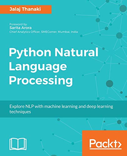 Python Natural Language Processing: Advanced machine learning and deep learning techniques for natural language processing