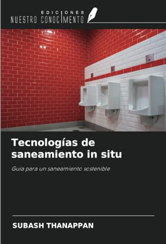 Tecnologías de saneamiento in situ: Guía para un saneamiento sostenible von Ediciones Nuestro Conocimiento