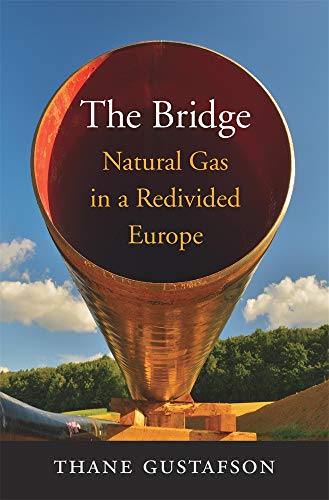 The Bridge - Natural Gas in a Redivided Europe von Harvard University Press