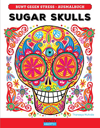 Bunt gegen Stress: Sugar Skulls