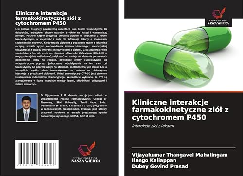 Kliniczne interakcje farmakokinetyczne zió¿ z cytochromem P450: Interakcje zió¿ z lekami von Wydawnictwo Nasza Wiedza