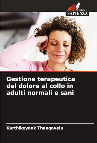 Gestione terapeutica del dolore al collo in adulti normali e sani von Edizioni Sapienza