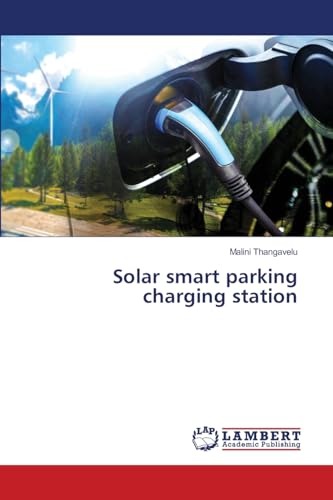 Solar smart parking charging station: DE von LAP LAMBERT Academic Publishing
