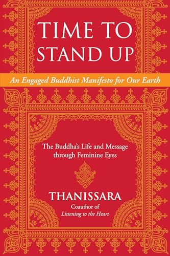 Time to Stand Up: An Engaged Buddhist Manifesto for Our Earth -- The Buddha's Life and Message through Feminine Eyes (Sacred Activism, Band 11) von North Atlantic Books