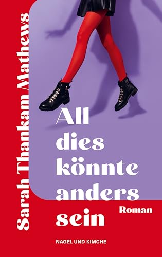 All dies könnte anders sein: Roman | Ein schillerndes Debüt mitten aus dem Leben voller Existenzkämpfe, Hoffnung, Liebe und die Suche nach einem Zuhause | Shortlist 2022 NATIONAL BOOK AWARDS von Nagel & Kimche