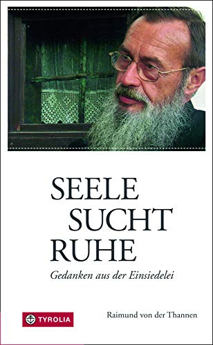 Seele sucht Ruhe: Gedanken aus der Einsiedelei