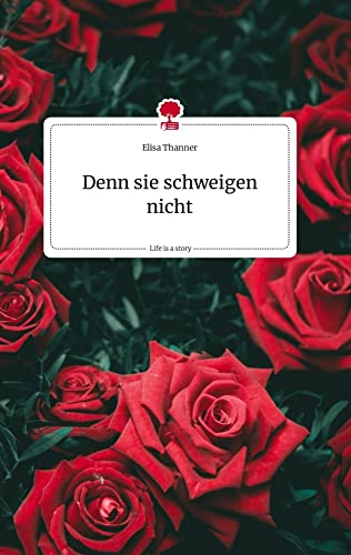 Denn sie schweigen nicht. Life is a Story - story.one Denn sie schweigen nicht. Life is a Story - story.one von story.one publishing