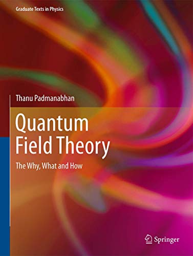Quantum Field Theory: The Why, What and How (Graduate Texts in Physics) von Springer