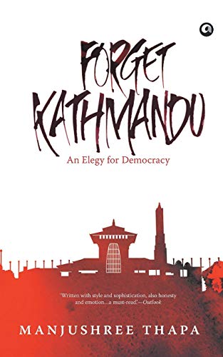 Forget Kathmandu: An Elegy For Democracy von Rupa Publications