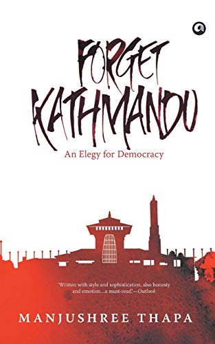 Forget Kathmandu: An Elegy For Democracy von Aleph Book Company