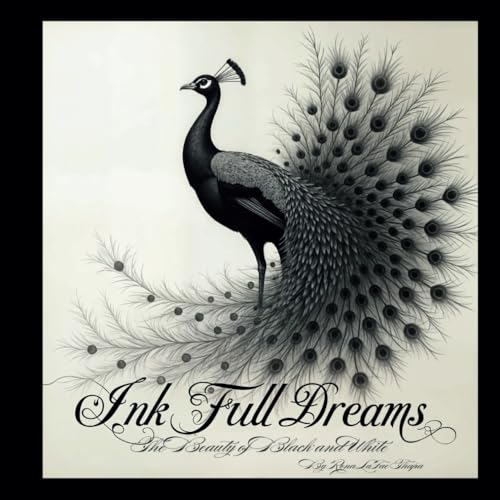 Ink Full Dreams: The Beauty of Black and White (Art Magic) von Independently published