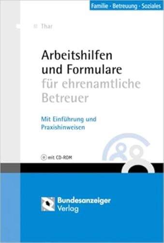 Arbeitshilfen und Formulare für ehrenamtliche Betreuer: mit Einführung und Praxishinweisen
