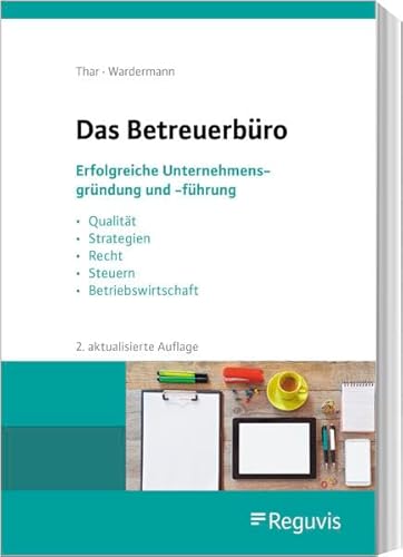 Das Betreuerbüro (2. Auflage): Erfolgreiche Unternehmensgründung und -führung