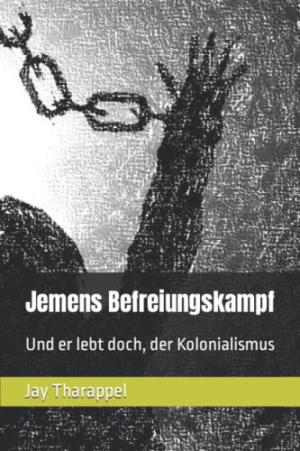 Jemens Befreiungskampf: Und er lebt doch, der Kolonialismus (Weltpolitik) von Der Politikchronist e.V. i.Gr.