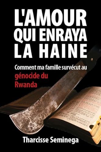 L’amour qui enraya la haine: Comment ma famille survécut au génocide du Rwanda von Editions Schortgen