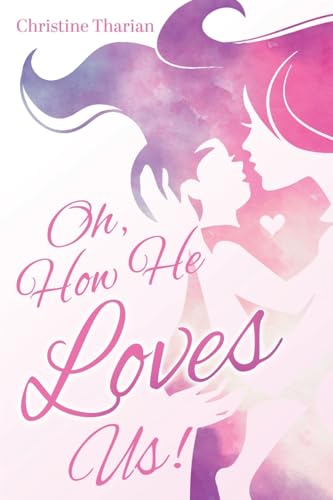 Oh, How He Loves Us! Oh, How He Loves Us! von Trilogy Christian Publishing