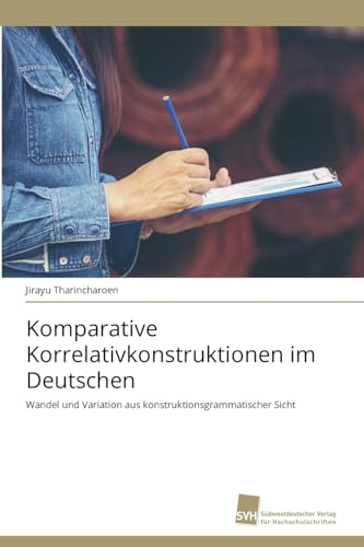 Komparative Korrelativkonstruktionen im Deutschen: Wandel und Variation aus konstruktionsgrammatischer Sicht