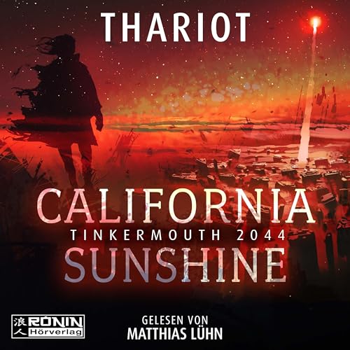 California Sunshine: Tinkermouth 2044 California Sunshine: Tinkermouth 2044 von Ronin-Hörverlag, ein Imprint von Omondi GmbH