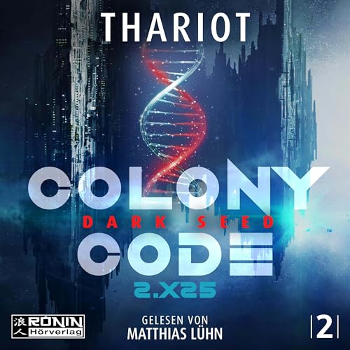 Colony Code 2.X25: Dark Seed von Ronin-Hörverlag, ein Imprint von Omondi GmbH