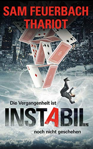 Instabil - Die Vergangenheit ist noch nicht geschehen von CreateSpace Independent Publishing Platform