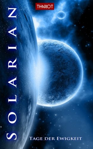 Solarian. Tage der Ewigkeit (Solarian Saga, Band 6) Solarian. Tage der Ewigkeit (Solarian Saga, Band 6) von CreateSpace Independent Publishing Platform