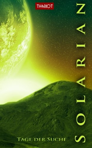 Solarian. Tage der Suche (Solarian Saga, Band 5) Solarian. Tage der Suche (Solarian Saga, Band 5) von CreateSpace Independent Publishing Platform