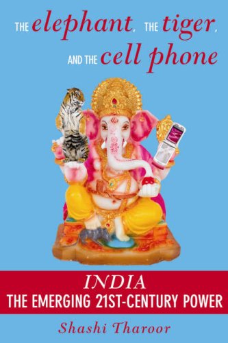 Elephant, The Tiger And The Cell Phone: India: The Emerging 21st-Century Power
