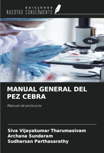 MANUAL GENERAL DEL PEZ CEBRA: Manual de protocolo von Ediciones Nuestro Conocimiento