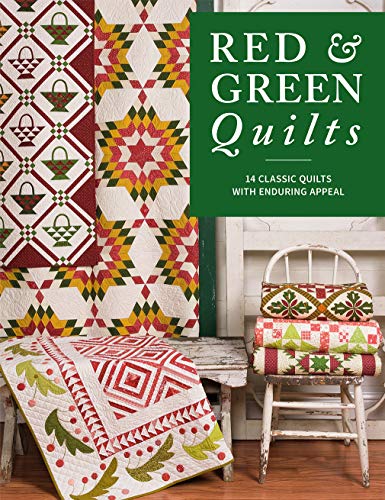 Red & Green Quilts: 14 Classic Quilts With Enduring Appeal