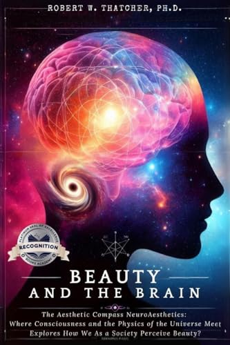 Beauty and the Brain: The Aesthetic Compass NeuroAesthetics (Latest Version) von Books Academy LLC