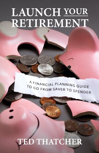 Launch Your Retirement: A Financial Planning Guide to Go from Saver to Spender von Expert Press