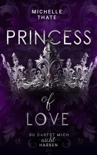 Princess of Love: Du darfst mich nicht hassen (Royal Series)