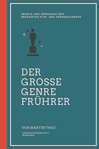Der große Genre-Führer: Regeln und Merkmale der bekannten Film- und Fernsehgenres von Independently published