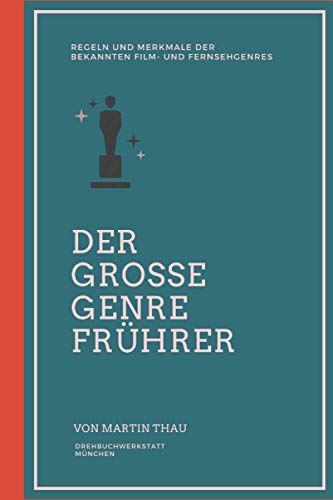Der große Genre-Führer: Regeln und Merkmale der bekannten Film- und Fernsehgenres von Independently published